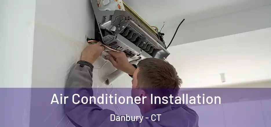  Air Conditioner Installation Danbury - CT