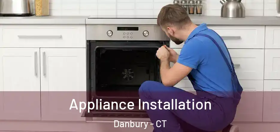  Appliance Installation Danbury - CT