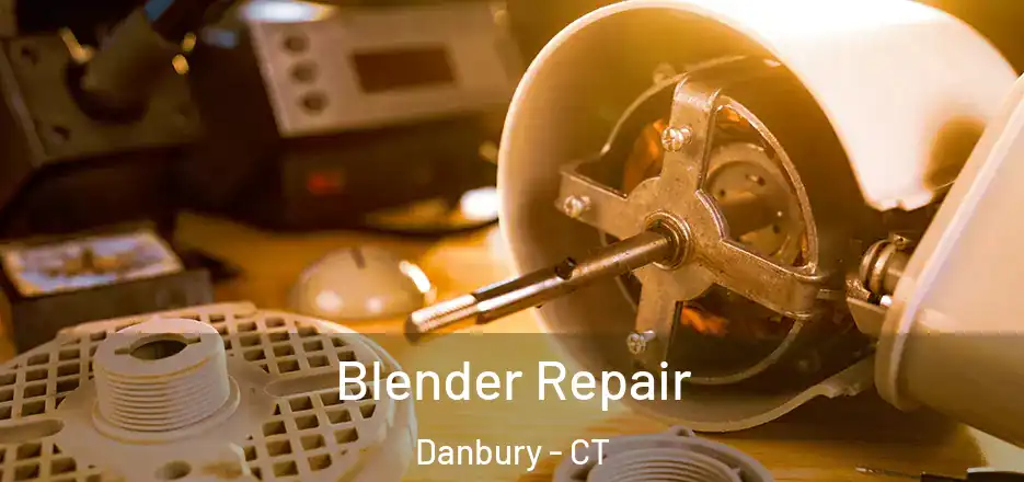 Blender Repair Danbury - CT