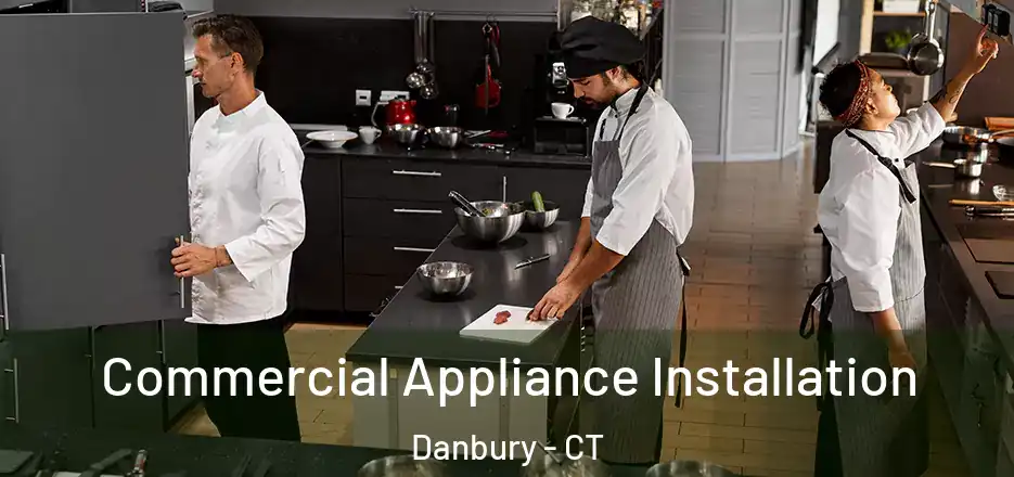  Commercial Appliance Installation Danbury - CT