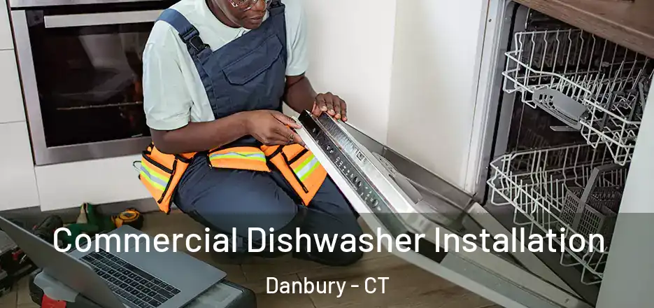 Commercial Dishwasher Installation Danbury - CT