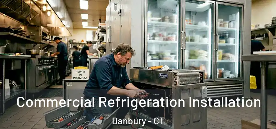  Commercial Refrigeration Installation Danbury - CT