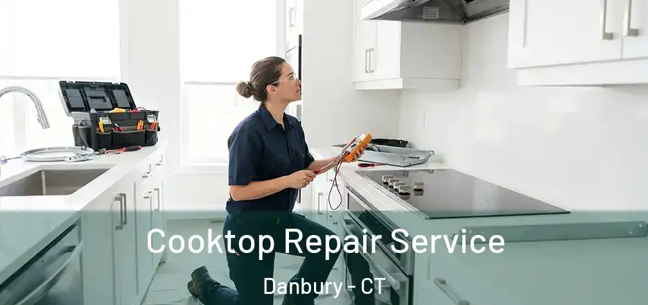  Cooktop Repair Service Danbury - CT