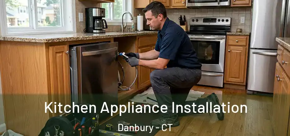  Kitchen Appliance Installation Danbury - CT