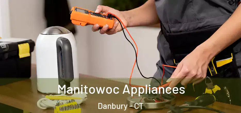  Manitowoc Appliances Danbury - CT