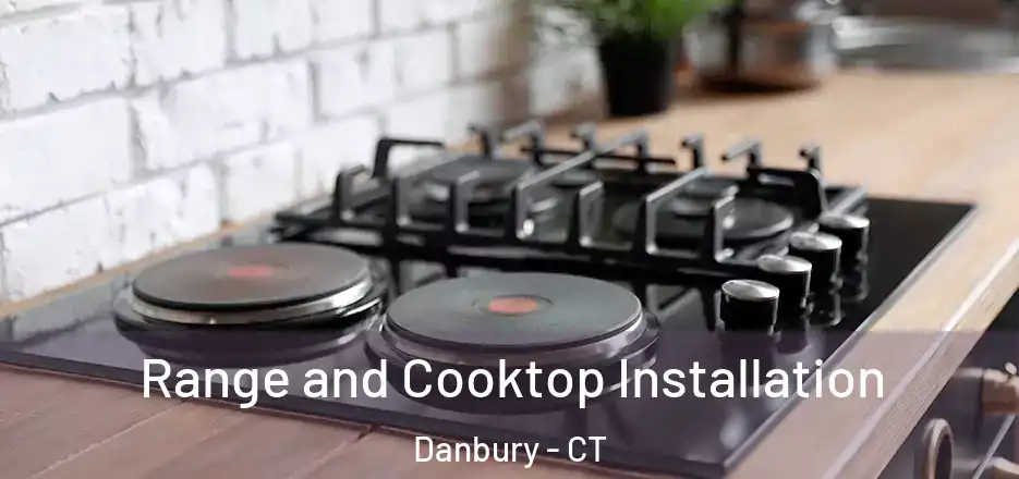  Range and Cooktop Installation Danbury - CT