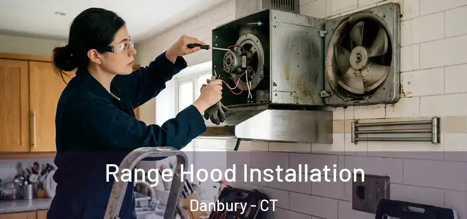  Range Hood Installation Danbury - CT