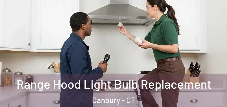  Range Hood Light Bulb Replacement Danbury - CT