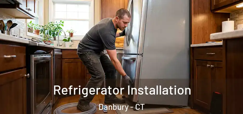  Refrigerator Installation Danbury - CT
