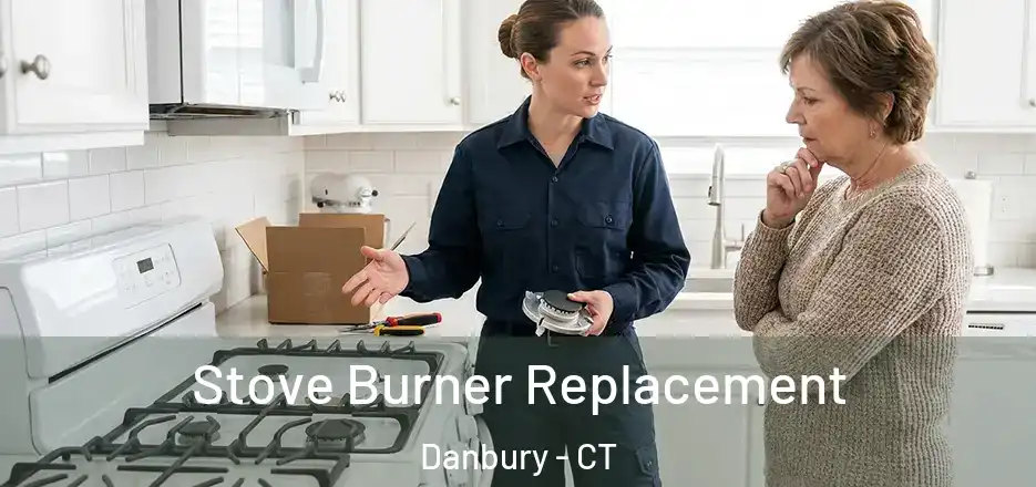  Stove Burner Replacement Danbury - CT