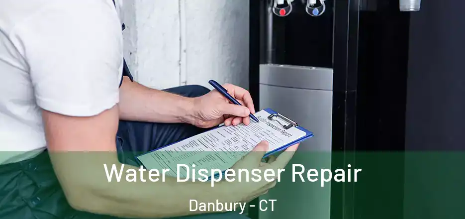  Water Dispenser Repair Danbury - CT