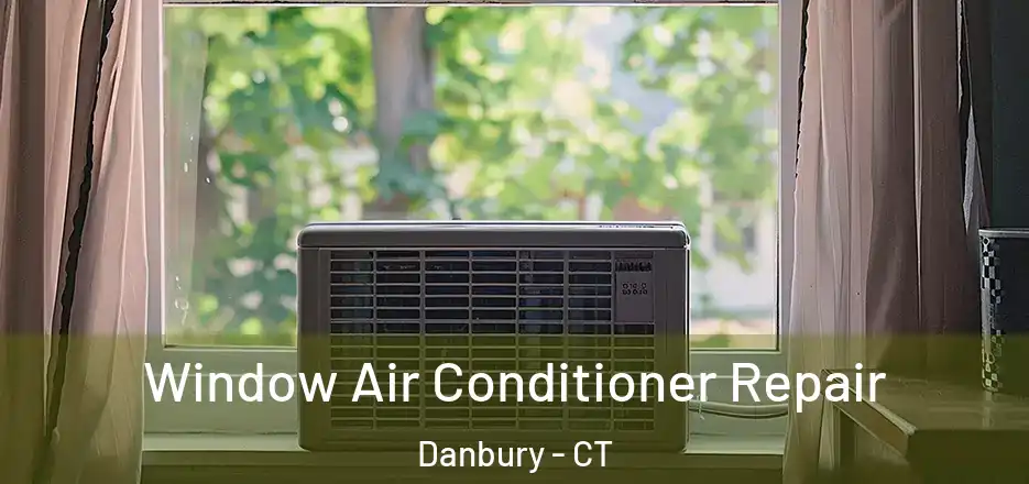  Window Air Conditioner Repair Danbury - CT